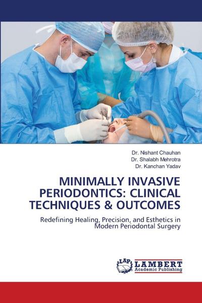MINIMALLY INVASIVE PERIODONTICS: CLINICAL TECHNIQUES & OUTCOMES