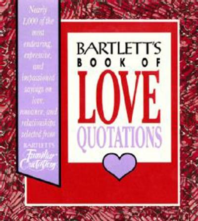 Bartlett’s Book of Love Quotations