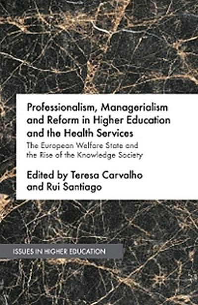 Professionalism, Managerialism and Reform in Higher Education and the Health Services