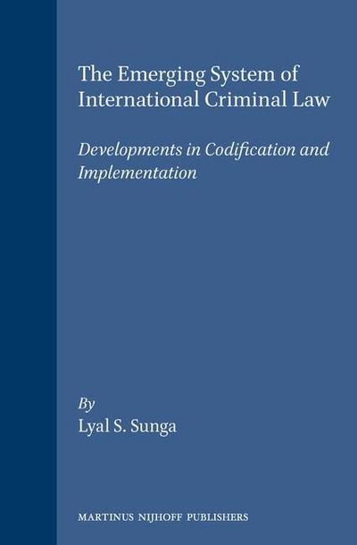 The Emerging System of International Criminal Law