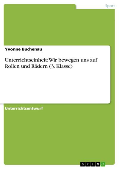 Unterrichtseinheit: Wir bewegen uns auf Rollen und Rädern (3. Klasse)