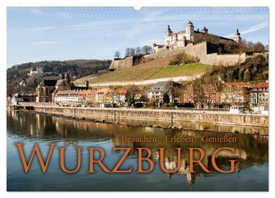 Würzburg - Besuchen - Erleben - Genießen (Wandkalender 2024 DIN A2 quer), CALVENDO Monatskalender