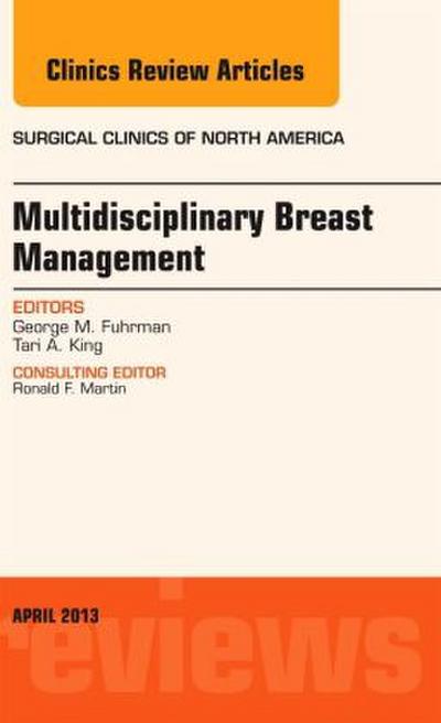 Multidisciplinary Breast Management, an Issue of Surgical Clinics
