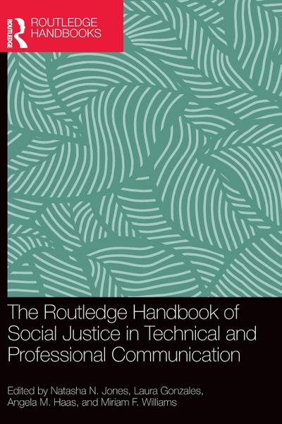 The Routledge Handbook of Social Justice in Technical and Professional Communication