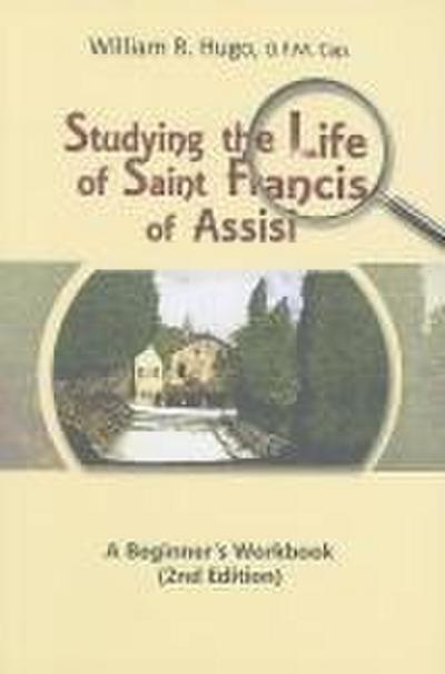 Studying the Life of Saint Francis of Assisi: A Beginner’s Workbook