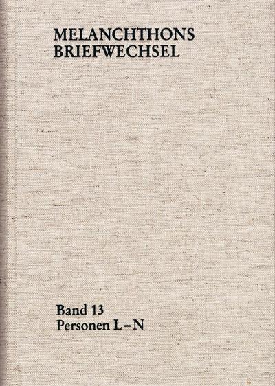 Melanchthons Briefwechsel / Regesten. Band 13: Personen L-N