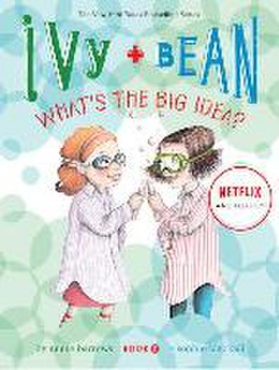 Ivy and Bean What’s the Big Idea? (Book 7)