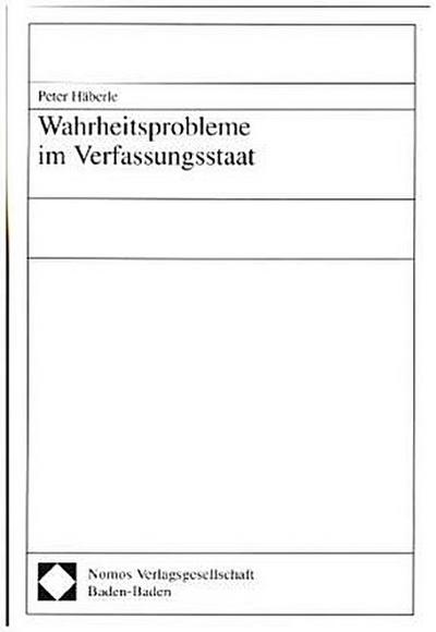 Wahrheitsprobleme im Verfassungsstaat