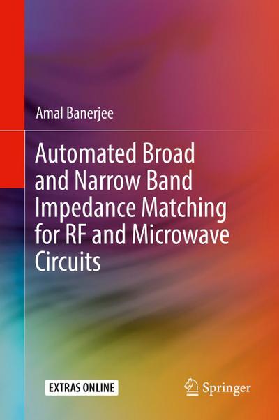 Automated Broad and Narrow Band Impedance Matching for RF and Microwave Circuits