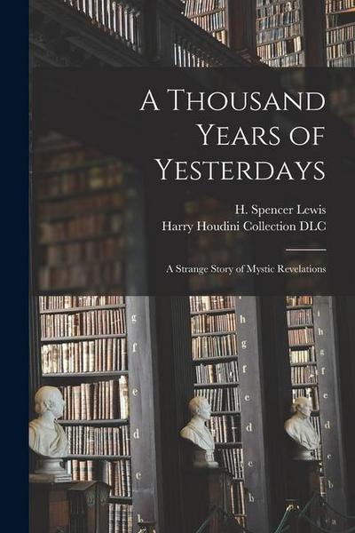 A Thousand Years of Yesterdays: A Strange Story of Mystic Revelations