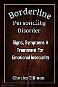 Borderline Personality Disorder - Signs, Symptoms, and Treatment for Emotional Insecurity