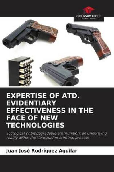 EXPERTISE OF ATD. EVIDENTIARY EFFECTIVENESS IN THE FACE OF NEW TECHNOLOGIES