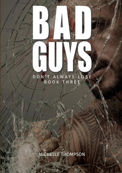 Thompson, M: Bad Guys Don’t Always Lose - Book Three
