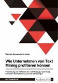 Wie Unternehmen von Text Mining profitieren können. Verwendung von Verfahren des Text Mining zur Gewinnung relevanter Informationen aus Online-Bewertungen von Daniel Alexander Luther | Ebook