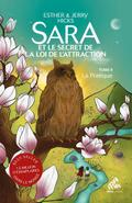 Sara et le secret de la loi de l’attraction : Tome 2, La Pratique