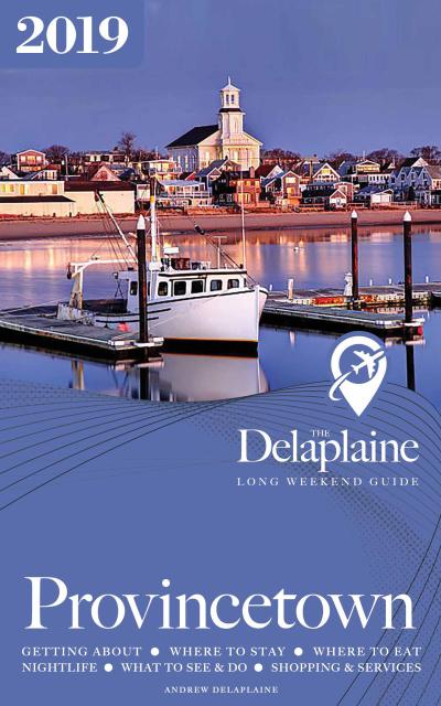 Provincetown - The Delaplaine 2019 Long Weekend Guide (Long Weekend Guides)