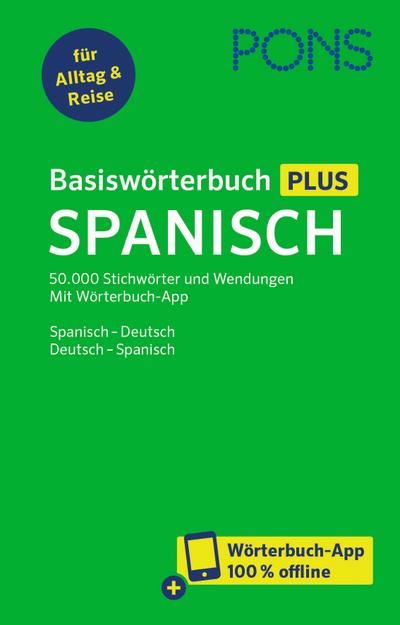 PONS Basiswörterbuch Plus Spanisch: 50.000 Stichwörter und Wendungen. Mit Wörterbuch-App. Spanisch – Deutsch / Deutsch – Spanisch