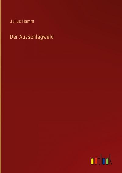 Der Ausschlagwald