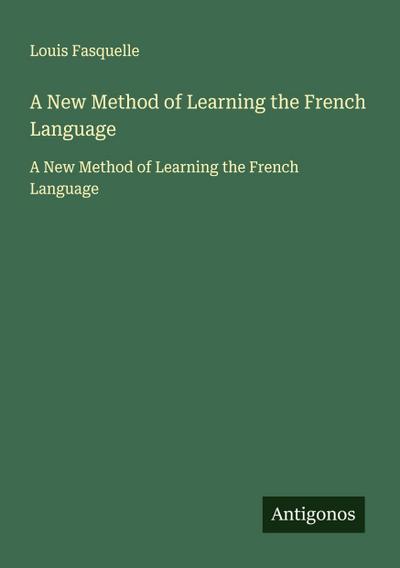 A New Method of Learning the French Language