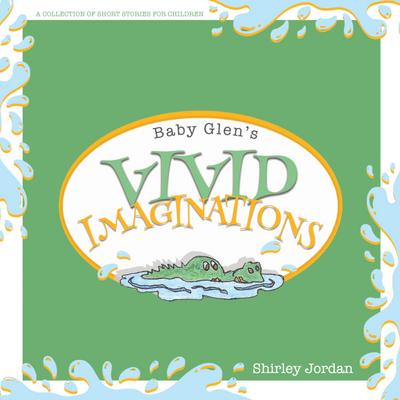 Baby Glen’s Vivid Imaginations