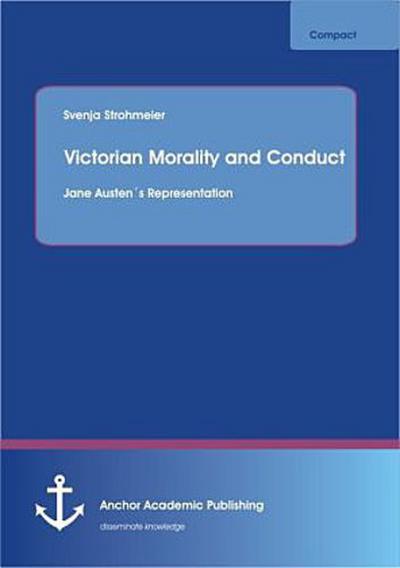 Victorian Morality and Conduct: Jane Austen´s Representation