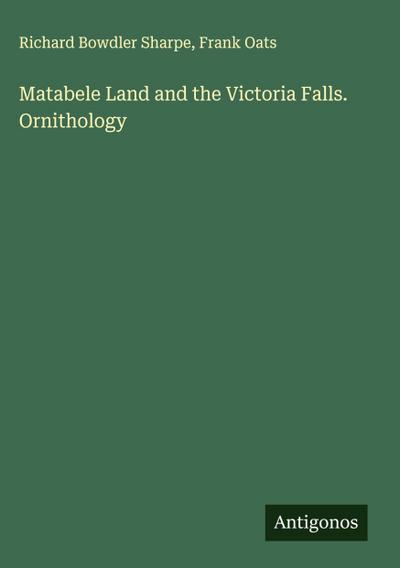 Matabele Land and the Victoria Falls. Ornithology