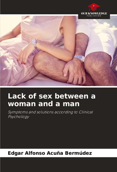 Lack of sex between a woman and a man