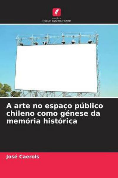 A arte no espaço público chileno como génese da memória histórica
