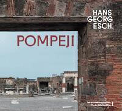 Hans Georg Esch. Pompeji - Der architektonische Blick I / The Architectural Eye I
