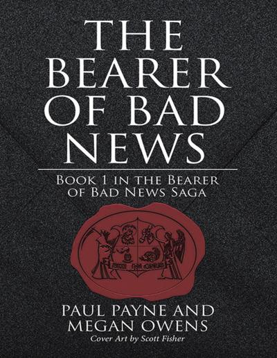 The Bearer of Bad News: Book 1 In the Bearer of Bad News Saga