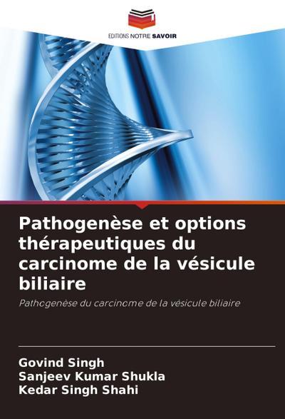 Pathogenèse et options thérapeutiques du carcinome de la vésicule biliaire