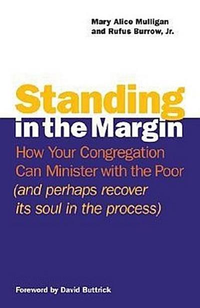 Standing in the Margin: How Your Congregation Can Minister with the Poor (and Perhaps Recover Its Soul in the Process)