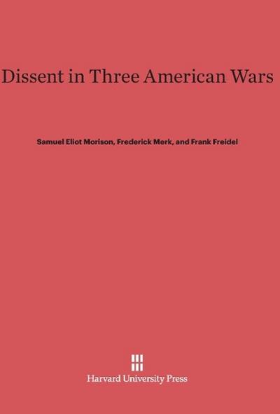 Dissent in Three American Wars
