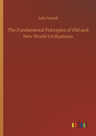 The Fundamental Principles of Old and New World Civilizations