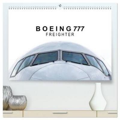 Boeing 777 Freighter (hochwertiger Premium Wandkalender 2026 DIN A2 quer), Kunstdruck in Hochglanz