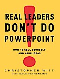 Real Leaders Don’t Do PowerPoint