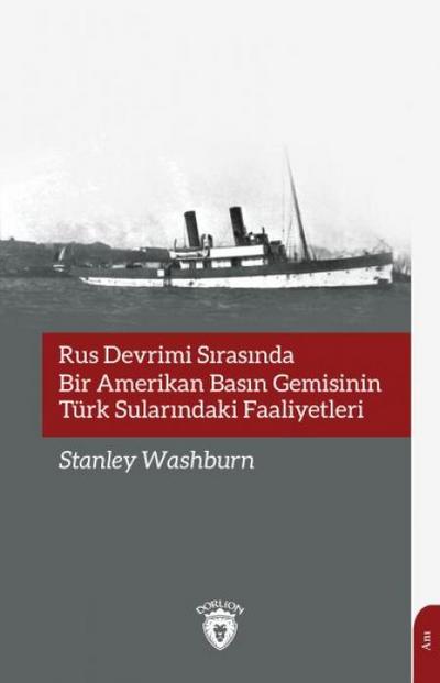 Rus Devrimi Sirasinda Bir Amerikan Basin Gemisinin Türk Sularindaki Faaliyetleri