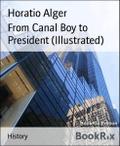 From Canal Boy to President (Illustrated)