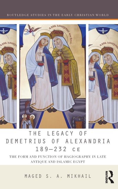 The Legacy of Demetrius of Alexandria 189-232 CE