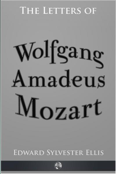 Letters of Wolfgang Amadeus Mozart