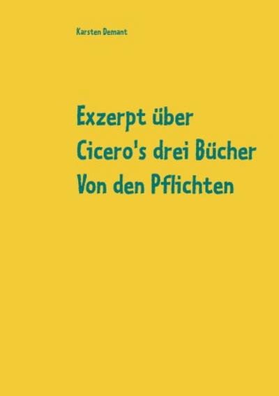 Exzerpt über Cicero’s drei Bücher Von den Pflichten von Raphael Kühner