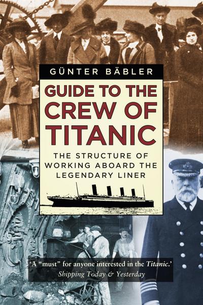 Bäbler, G: Guide to the Crew of Titanic