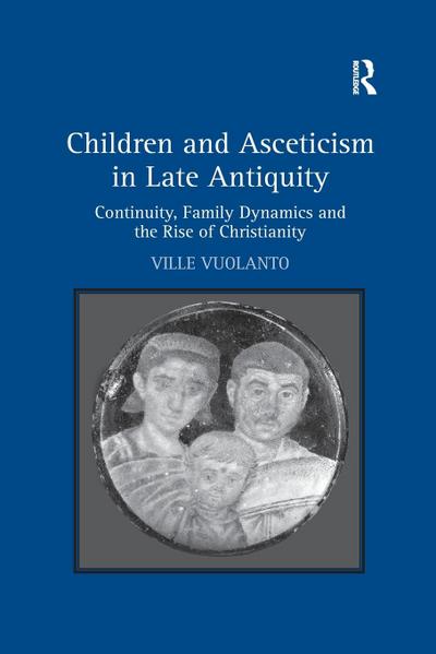 Children and Asceticism in Late Antiquity