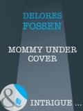 Mommy Under Cover (Mills & Boon Intrigue) (Top