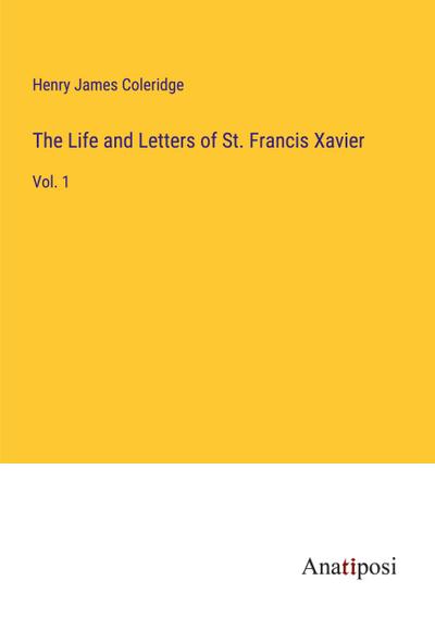 The Life and Letters of St. Francis Xavier