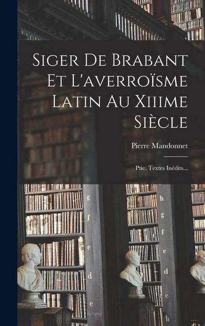 Siger De Brabant Et L’averroïsme Latin Au Xiiime Siècle