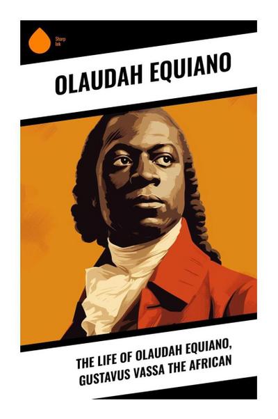 The Life of Olaudah Equiano, Gustavus Vassa the African