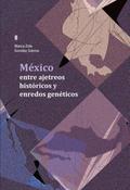 México entre ajetreos históricos y enredos genéticos