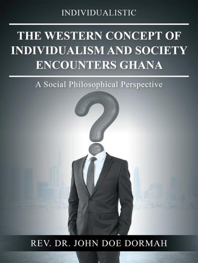 The Western Concept of Individualism and Society Encounters Ghana