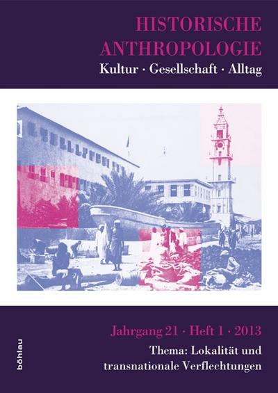 Historische Anthropologie. Kultur Gesellschaft Alltag. Thema: Lokalität und transnationale Verflechtungen